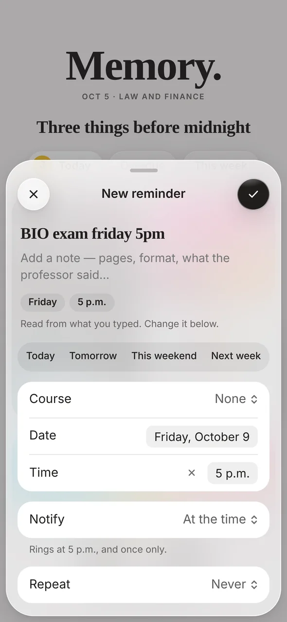 Typing “BIO exam friday 5pm”: Memory fills in Friday and 5 p.m.